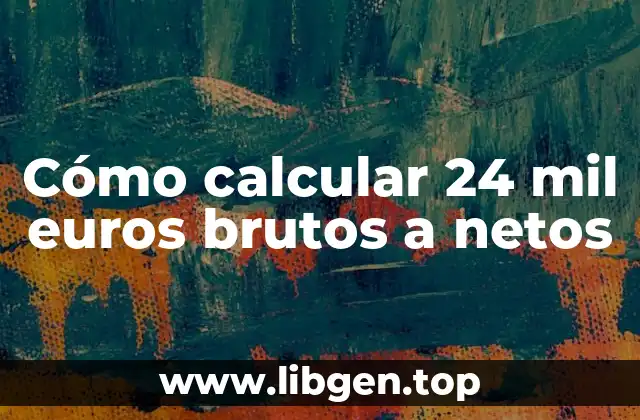 Cómo calcular 24 mil euros brutos a netos