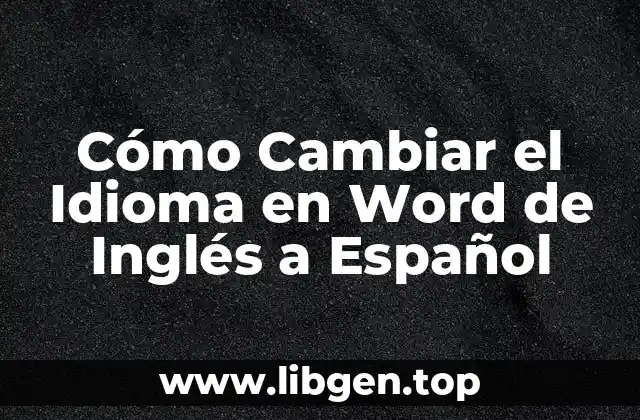 Cómo Cambiar el Idioma en Word de Inglés a Español