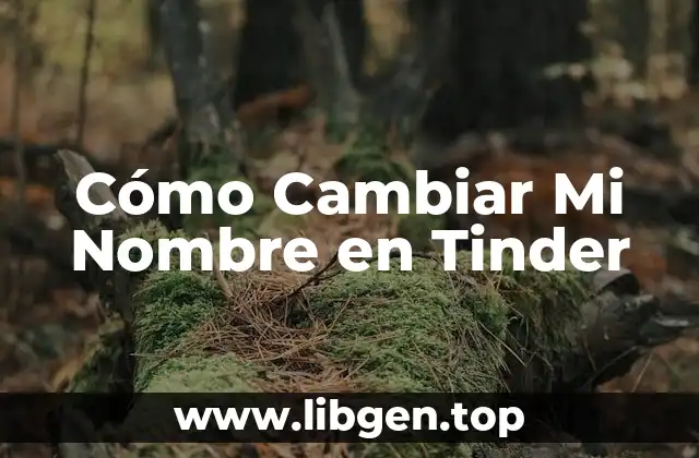 Cómo Cambiar Mi Nombre en Tinder