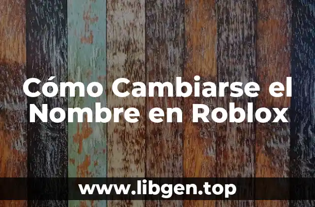 Cómo Cambiarse el Nombre en Roblox