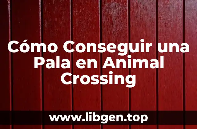 Cómo Conseguir una Pala en Animal Crossing