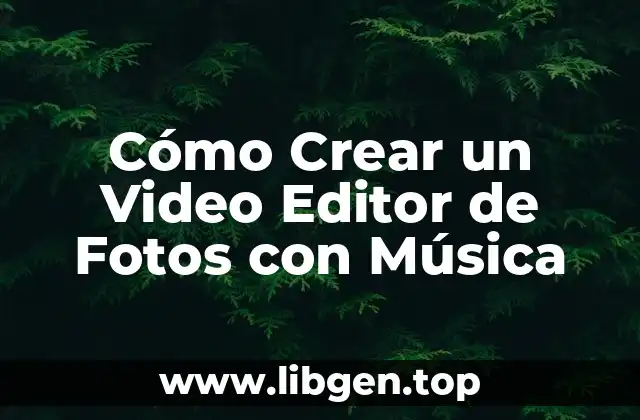 ¿Qué es un Video Editor de Fotos con Música?