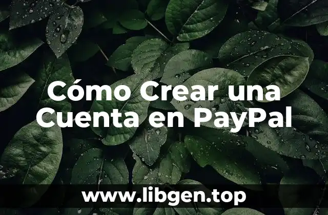 Cómo Crear una Cuenta en PayPal