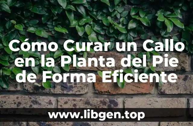 Causas de los Callos en la Planta del Pie