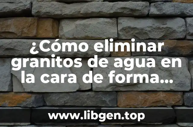 Causas de los granitos de agua en la cara