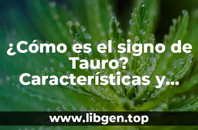 Características Generales de los Tauro
