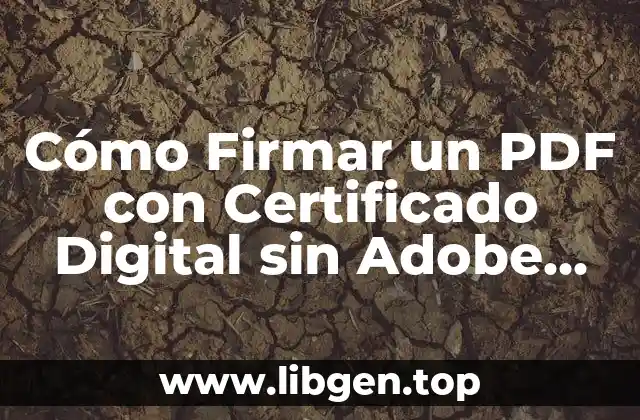 Cómo Firmar un PDF con Certificado Digital sin Adobe Acrobat