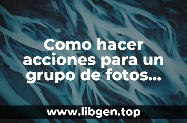 Como hacer acciones para un grupo de fotos Photoshop