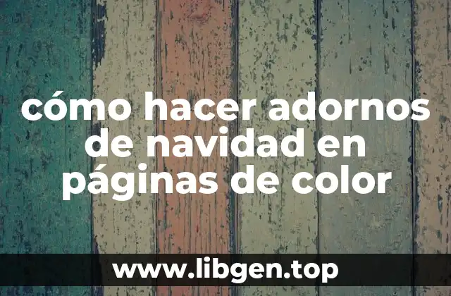 cómo hacer adornos de navidad en páginas de color