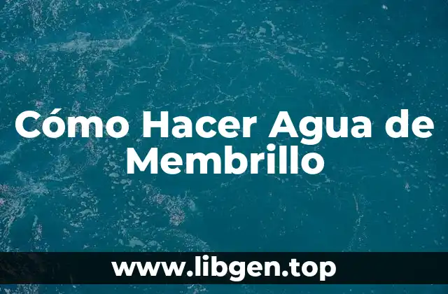 Cómo Hacer Agua de Membrillo