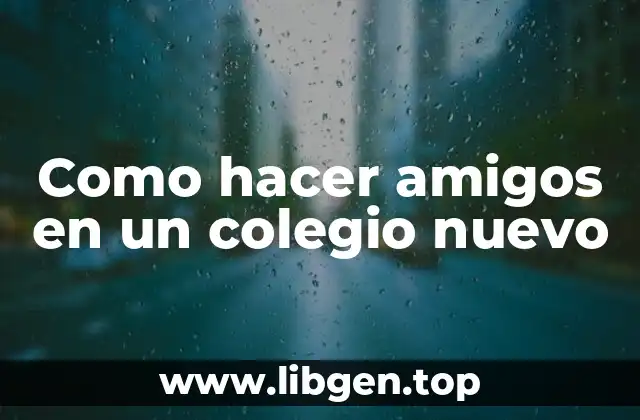 Como hacer amigos en un colegio nuevo