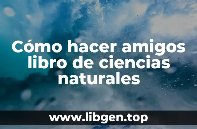 Cómo hacer amigos libro de ciencias naturales