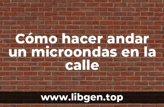 Cómo hacer andar un microondas en la calle