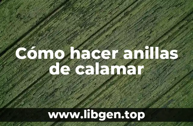 Cómo hacer anillas de calamar