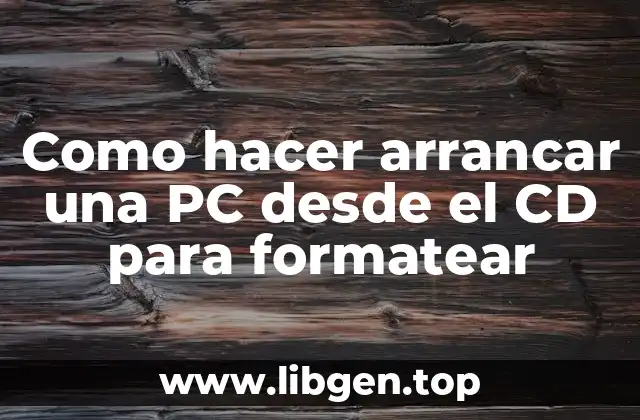 Como hacer arrancar una PC desde el CD para formatear