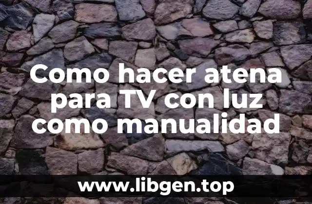 Como hacer atena para TV con luz como manualidad