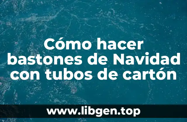Cómo hacer bastones de Navidad con tubos de cartón