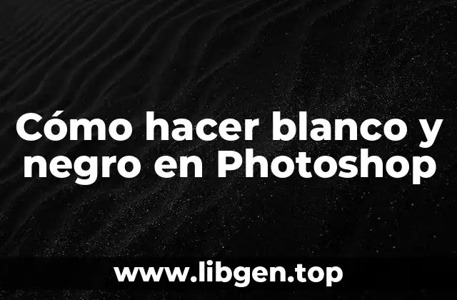 Cómo hacer blanco y negro en Photoshop