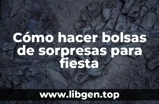 Cómo hacer bolsas de sorpresas para fiesta