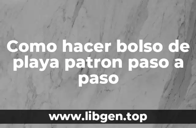 Como hacer bolso de playa patron paso a paso