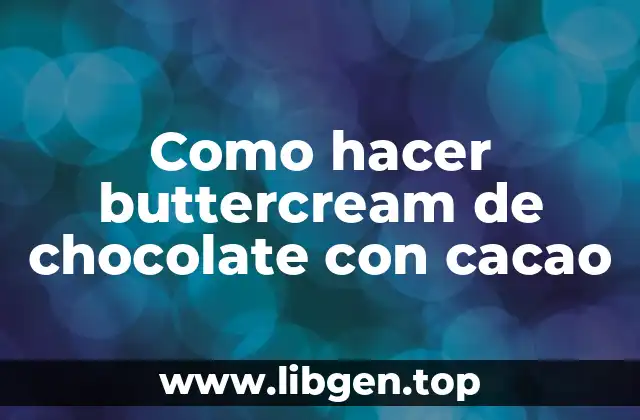 Como hacer buttercream de chocolate con cacao