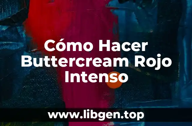 Cómo Hacer Buttercream Rojo Intenso