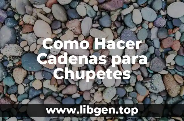 Como Hacer Cadenas para Chupetes