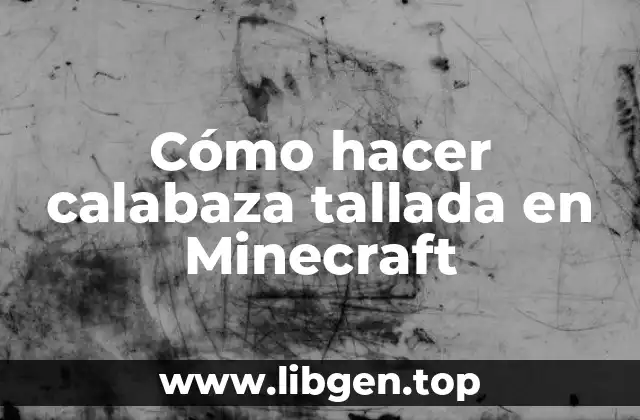 Cómo hacer calabaza tallada en Minecraft