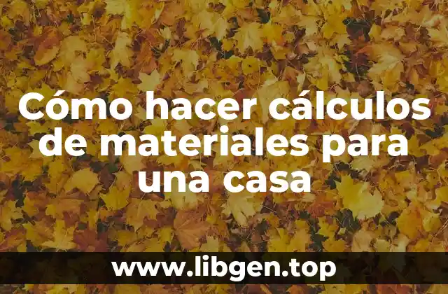 Cómo hacer cálculos de materiales para una casa