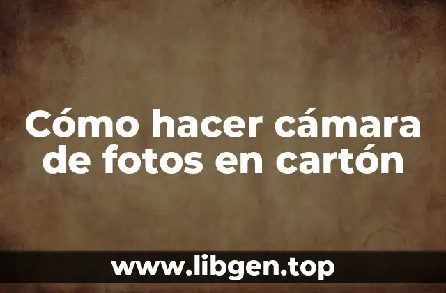 Cómo hacer cámara de fotos en cartón