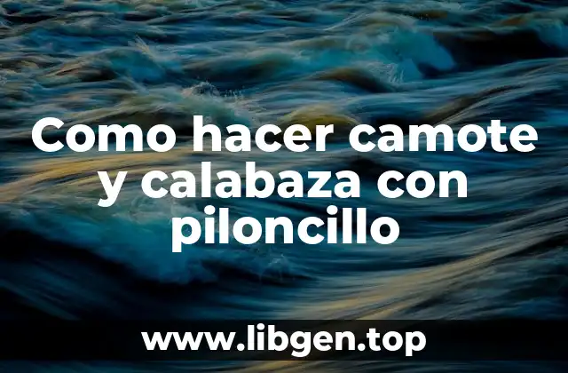 ¿Qué es el camote y la calabaza con piloncillo?
