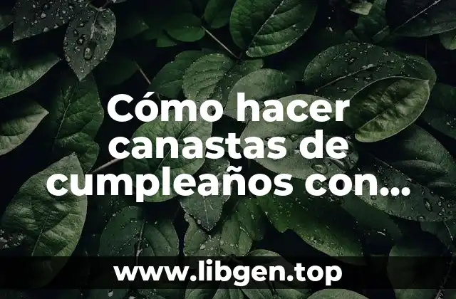 Cómo hacer canastas de cumpleaños con latas de leche