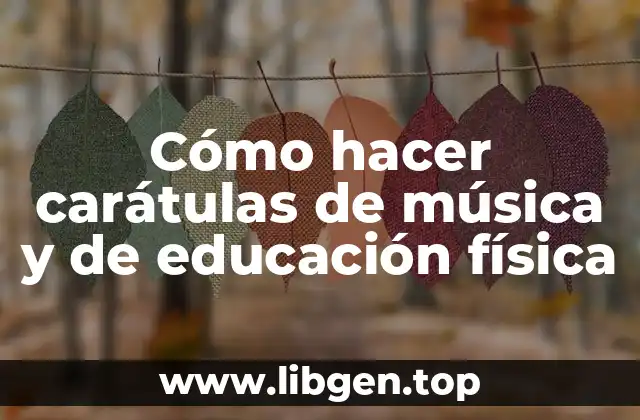 Cómo hacer carátulas de música y de educación física