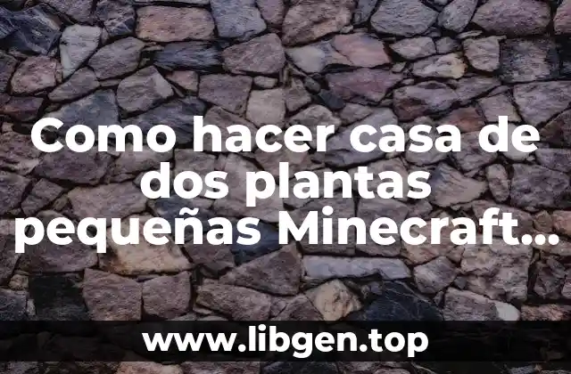 Como hacer casa de dos plantas pequeñas Minecraft 1.14.4