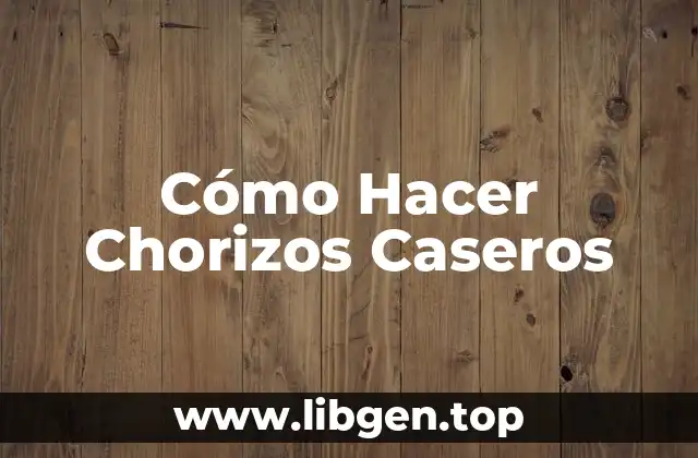 Cómo Hacer Chorizos Caseros