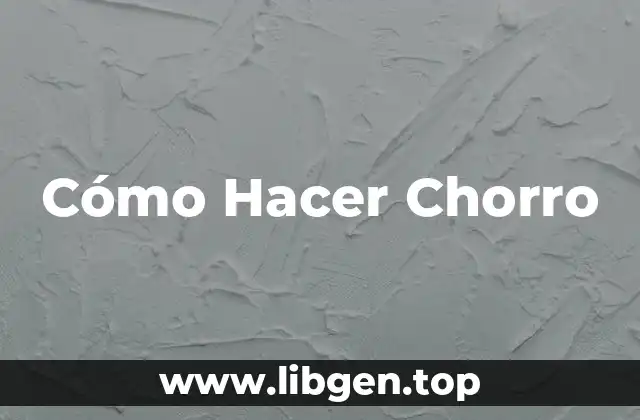 Cómo Hacer Chorro