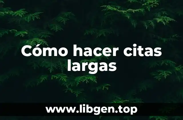 Cómo hacer citas largas