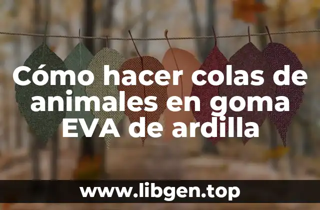 Cómo hacer colas de animales en goma EVA de ardilla