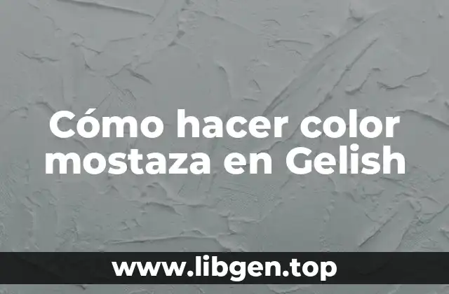 Cómo hacer color mostaza en Gelish