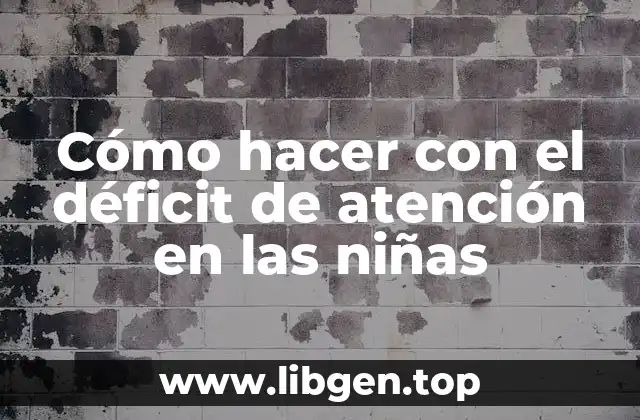 Cómo hacer con el déficit de atención en las niñas