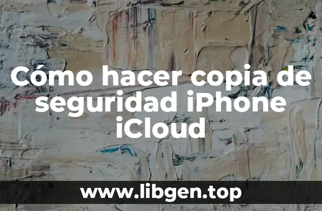 Cómo hacer copia de seguridad iPhone iCloud