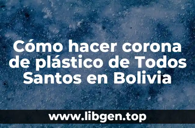 Cómo hacer corona de plástico de Todos Santos en Bolivia