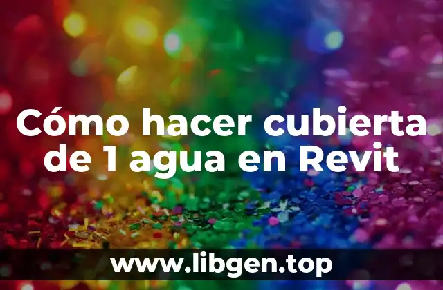 ¿Qué es una cubierta de 1 agua en Revit?