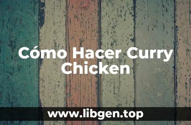 Cómo Hacer Curry Chicken