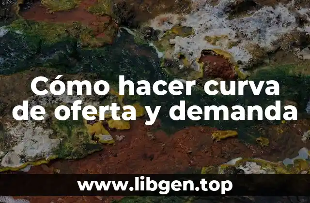 Cómo hacer curva de oferta y demanda