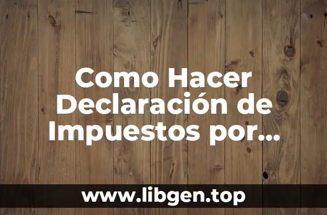 Como Hacer Declaración de Impuestos por Internet