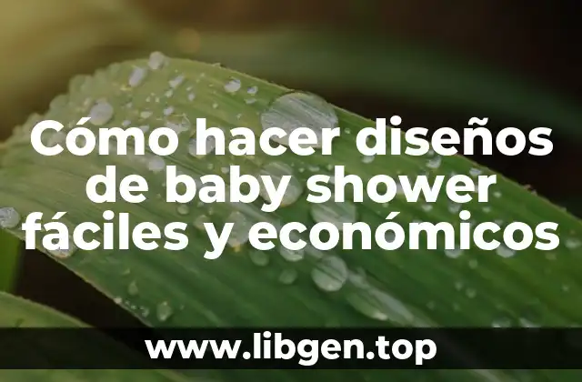 Cómo hacer diseños de baby shower fáciles y económicos
