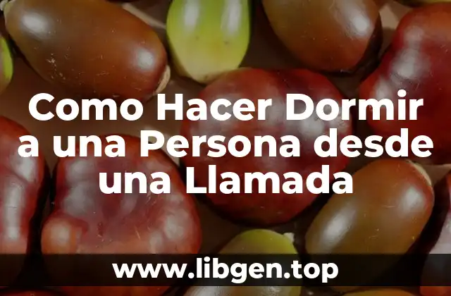 Como Hacer Dormir a una Persona desde una Llamada