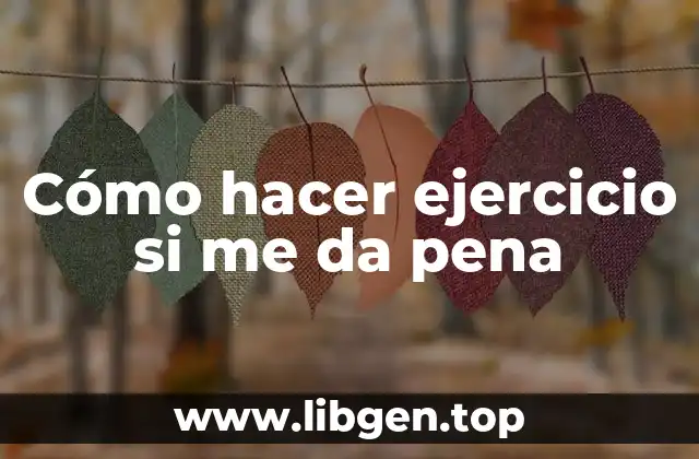 Cómo hacer ejercicio si me da pena