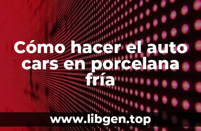 Cómo hacer el auto cars en porcelana fría